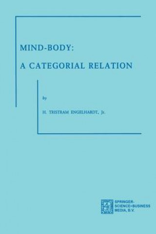 Boek Mind-Body: A Categorial Relation H. Tristram Engelhardt Jr.