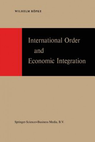 Könyv International Order and Economic Integration W. Röpke