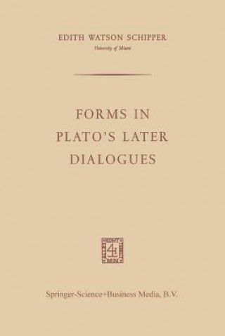 Könyv Forms in Plato's Later Dialogues Edith Watson Schipper