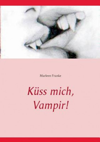 Kniha Kuss mich, Vampir! Marleen Franke