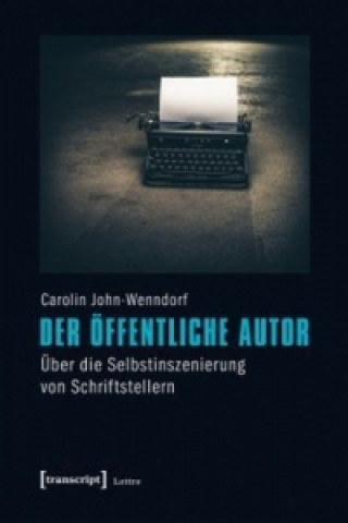 Carte Der öffentliche Autor Carolin John-Wenndorf