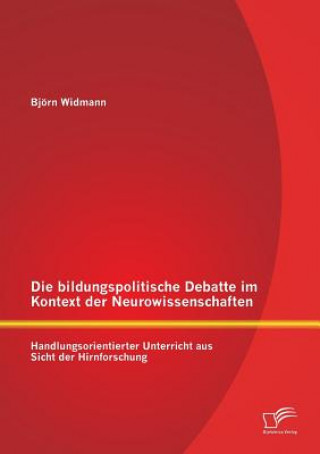 Buch bildungspolitische Debatte im Kontext der Neurowissenschaften Bjorn Widmann