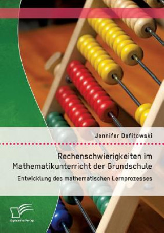 Book Rechenschwierigkeiten im Mathematikunterricht der Grundschule Jennifer Defitowski