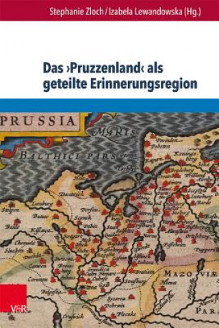 Könyv Das Pruzzenland als geteilte Erinnerungsregion Izabela Lewandowska
