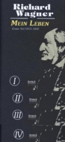 Kniha Mein Leben. Autobiografie in vier Bänden. Vier Bände in einem Band Richard Wagner