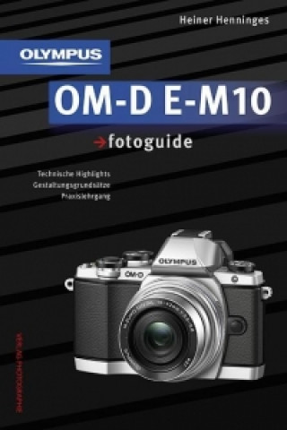 Knjiga Olympus OM-D E-M10 fotoguide Heiner Henninges