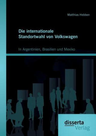 Kniha internationale Standortwahl von Volkswagen Matthias Hebben