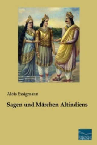 Książka Sagen und Märchen Altindiens Alois Essigmann