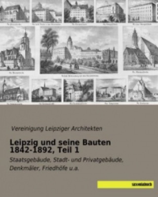Książka Leipzig und seine Bauten 1842-1892, Teil 1 ereinigung Leipziger Architekten