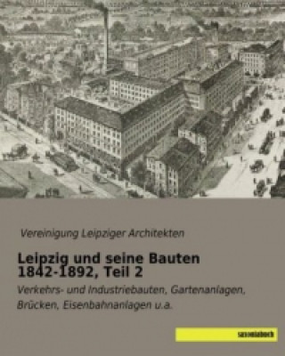 Könyv Leipzig und seine Bauten 1842-1892, Teil 2 ereinigung Leipziger Architekten