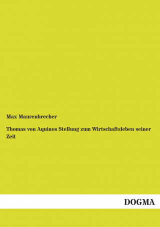 Kniha Thomas von Aquinos Stellung zum Wirtschaftsleben seiner Zeit Max Maurenbrecher