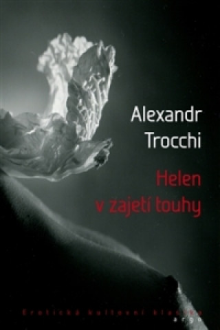 Kniha Helen v zajetí touhy Alexander Trocchi