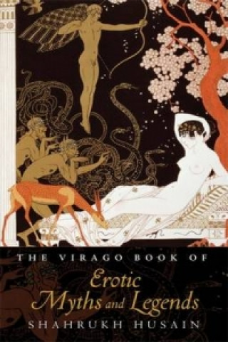 Kniha Virago Book Of Erotic Myths And Legends Shahrukh Husain