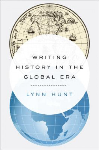 Könyv Writing History in the Global Era Lynn Hunt