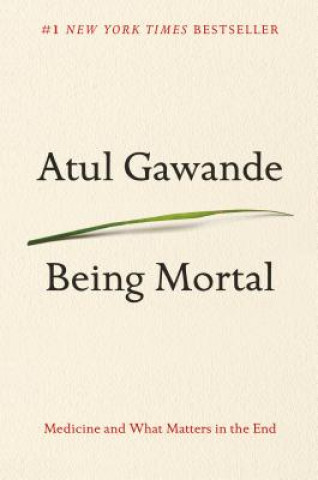 Kniha Being Mortal Atul Gawande