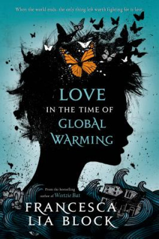 Carte Love in the Time of Global Warming Francesca L. Block