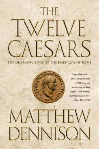 Kniha The Twelve Caesars Matthew Dennison