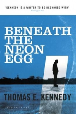 Kniha Beneath the Neon Egg Thomas E. Kennedy