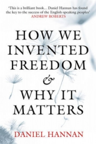 Book How We Invented Freedom & Why It Matters Daniel Hannan