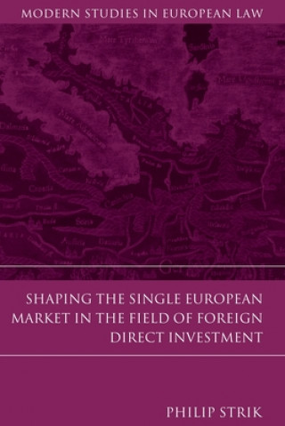 Knjiga Shaping the Single European Market in the Field of Foreign Direct Investment Philip Strik