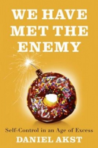 Kniha We Have Met the Enemy Daniel Akst
