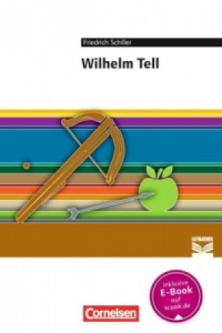 Könyv Cornelsen Literathek - Textausgaben - Wilhelm Tell - Empfohlen für das 8.-10. Schuljahr - Textausgabe - Text - Erläuterungen - Materialien 