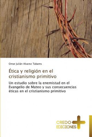 Book Etica y religion en el cristianismo primitivo Omar Julián Alvarez Tabares