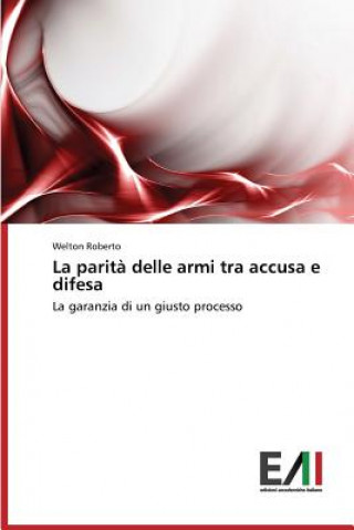 Книга parita delle armi tra accusa e difesa Welton Roberto