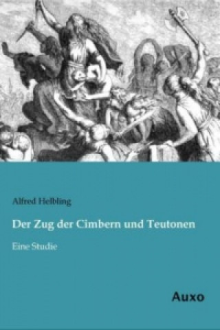 Книга Der Zug der Cimbern und Teutonen Alfred Helbling