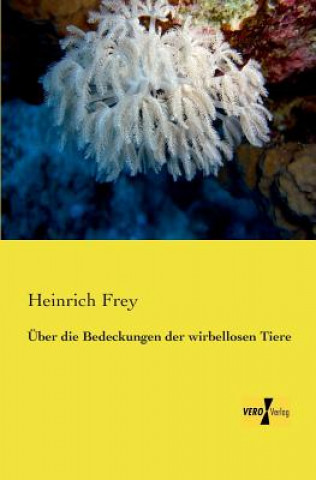 Kniha UEber die Bedeckungen der wirbellosen Tiere Heinrich Frey