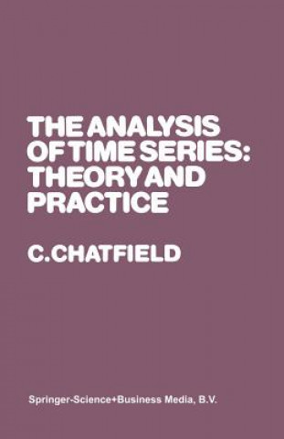 Kniha Analysis of Time Series: Theory and Practice Christopher Chatfield
