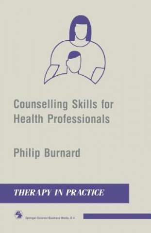 Kniha Counselling Skills for Health Professionals Philip Burnard