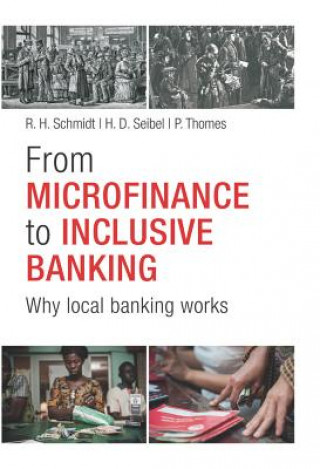 Carte From Microfinance to Inclusive Banking - Why Local  Banking Works Reinhard H. Schmidt