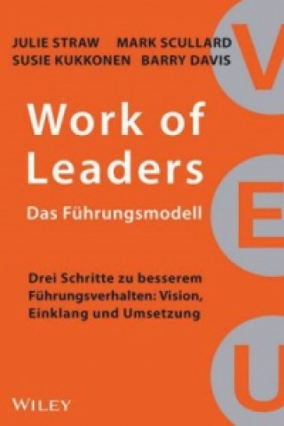Knjiga Work of Leaders - Das Fuhrungsmodell - Drei Schritte zu besserem Fulhrungsverhalten - Vision Einklang und Umsetzung Julie Straw