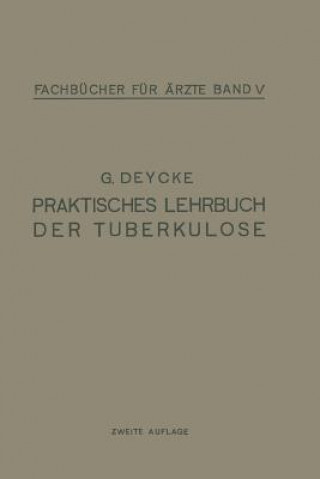 Kniha Praktisches Lehrbuch Der Tuberkulose G Deycke