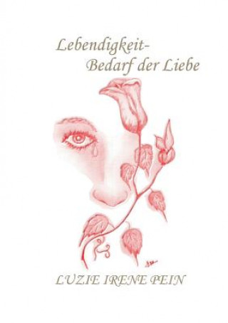 Книга Lebendigkeit- Bedarf der Liebe Luzie Irene Pein
