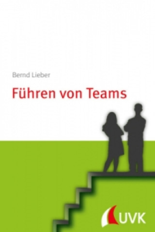 Kniha Führen von Teams Bernd Lieber