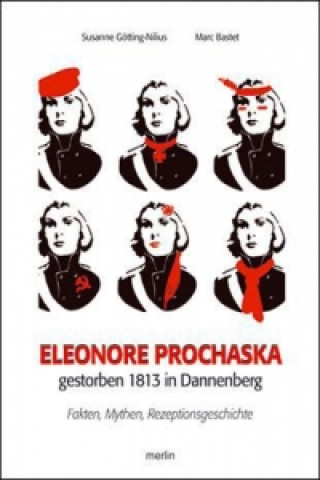 Книга Eleonore Prochaska. Gestorben 1813 in Dannenberg Marc Bastet