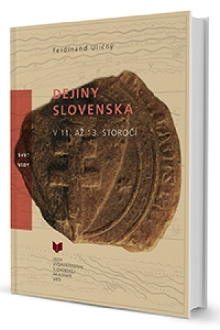 Kniha Dejiny Slovenska v 11. až 13. storočí Ferdinand Uličný