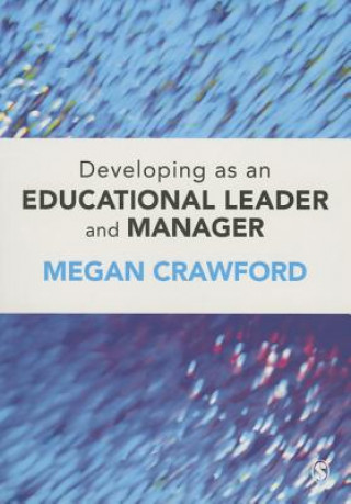 Könyv Developing as an Educational Leader and Manager Megan Crawford