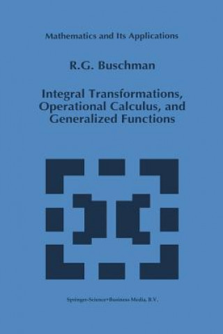 Carte Integral Transformations, Operational Calculus, and Generalized Functions R.G. Buschman