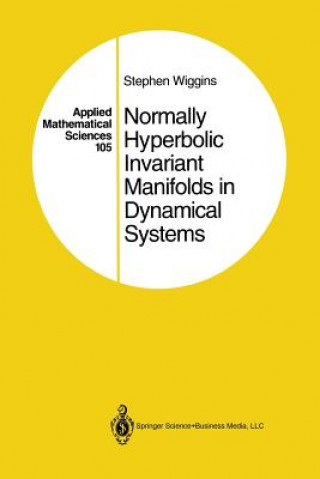 Kniha Normally Hyperbolic Invariant Manifolds in Dynamical Systems Stephen Wiggins