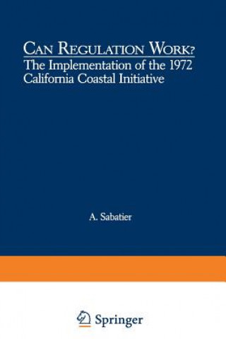 Könyv Can Regulation Work?: The Implementation of the 1972 California Coastal Initiative Daniel A. Sabatier