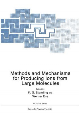 Libro Methods and Mechanisms for Producing Ions from Large Molecules Kenneth Standing