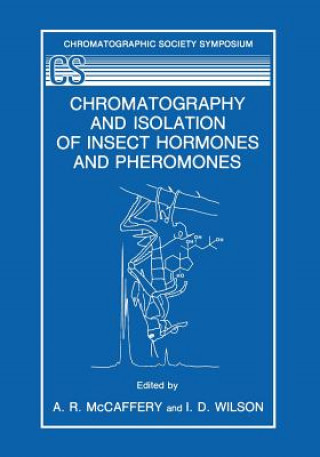 Książka Chromatography and Isolation of Insect Hormones and Pheromones A.R. McCaffery