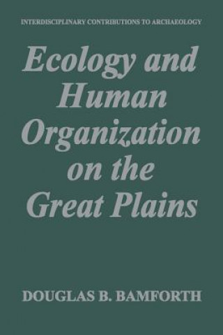 Kniha Ecology and Human Organization on the Great Plains Douglas B. Bamforth