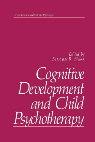 Kniha Cognitive Development and Child Psychotherapy Stephen R. Shirk