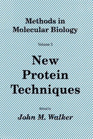 Kniha New Protein Techniques John M. Walker