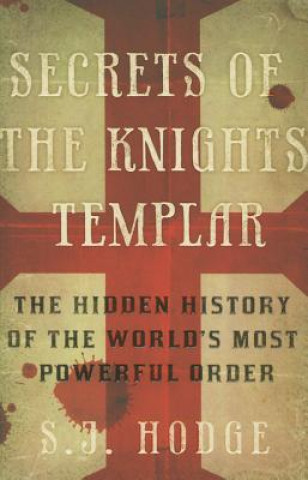 Carte Secrets of the Knights Templar S.J. Hodge