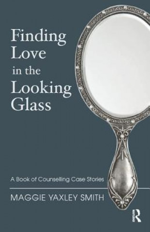 Kniha Finding Love in the Looking Glass Maggie Yaxley Smith